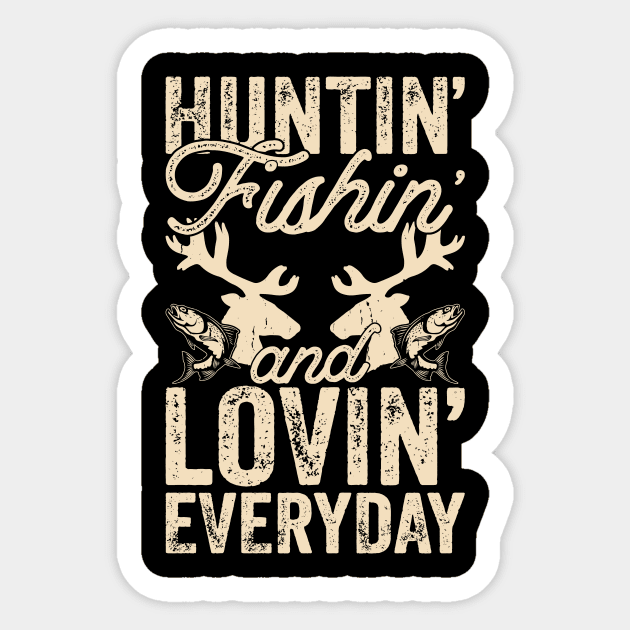 Hunting Fishing And Loving Everyday T shirt For Women Sticker by QueenTees